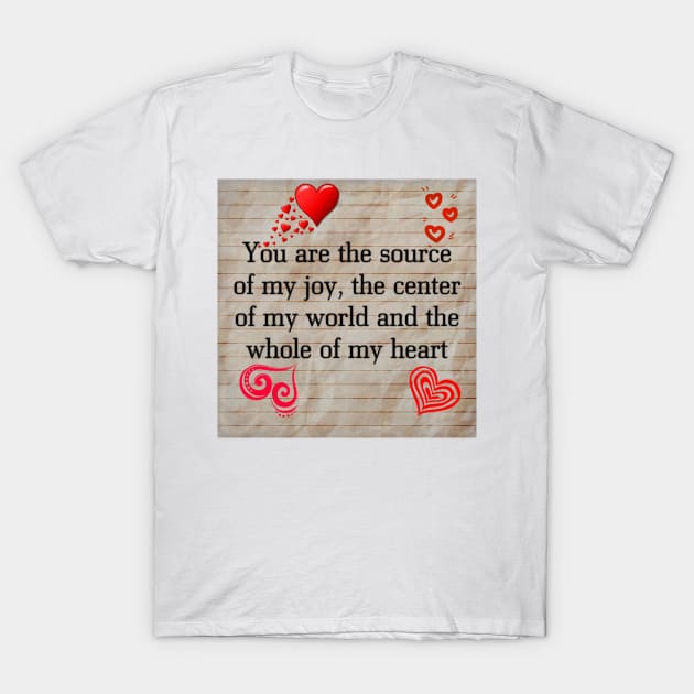 U r the source of my joy,centre of my world and the whole of my heart T-Shirt by Rivas Teepub Store